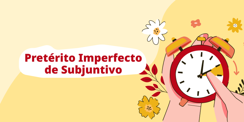 Pretérito Imperfecto de Subjuntivo